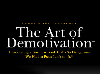 The Art of Demotivation