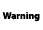 Warning
